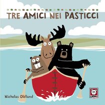 Tre amici nei pasticci. Ediz. a colori - Nicholas Oldland | Libro | Itacalibri