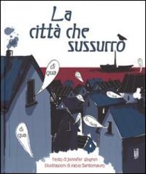 La città che sussurrò - Jennifer Elvgren, Fabio Santomauro | Libro | Itacalibri