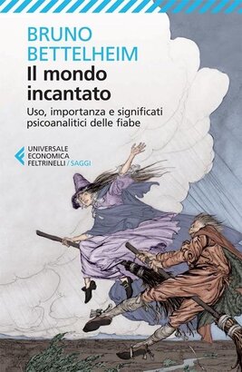 Il mondo incantato. Uso, importanza e significati psicoanalitici delle fiabe - Bruno Bettelheim | Libro | Itacalibri