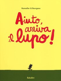 Aiuto, arriva il lupo!  - Cédric Ramadier | Libro | Itacalibri