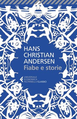 Fiabe e storie. Ediz. integrale - Hans Christian Andersen | Libro | Itacalibri