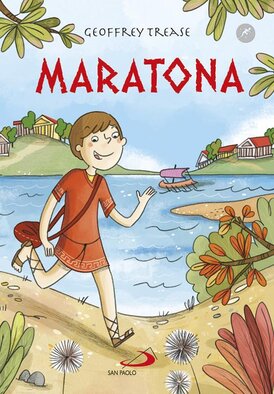 Maratona: Un ragazzo nella battaglia che ha cambiato la storia. Geoffrey Trease | Libro | Itacalibri