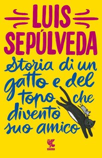 Storia di un gatto e del topo che diventò suo amico - Luis Sepúlveda | Libro | Itacalibri