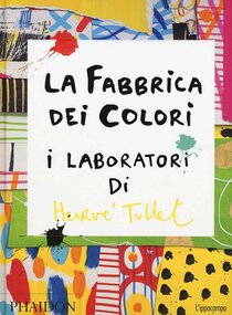 La fabbrica dei colori: I laboratori di Hervè Tullet. Hervé Tullet | Libro | Itacalibri