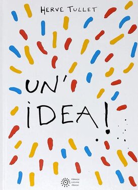 Un'idea! - Hervé Tullet | Libro | Itacalibri