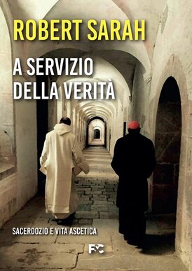 A servizio della verità.: Sacerdozio e vita ascetica. Robert Sarah | Libro | Itacalibri