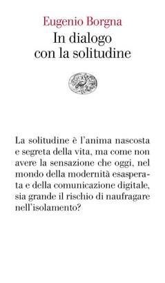 In dialogo con la solitudine - Eugenio Borgna | Libro | Itacalibri