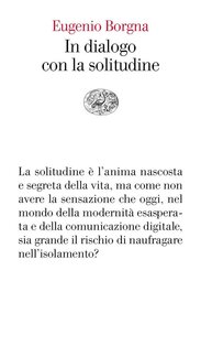 In dialogo con la solitudine - Eugenio Borgna | Libro | Itacalibri