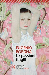 Le passioni fragili - Eugenio Borgna | Libro | Itacalibri