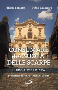 Consumare la suola delle scarpe: Libro intervista. Fabio Zavattaro, Filippo Santoro | Libro | Itacalibri