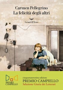 La felicità degli altri - Carmen Pellegrino | Libro | Itacalibri