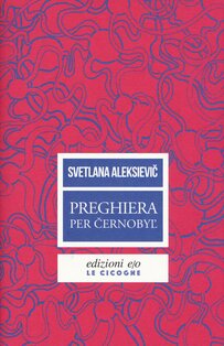 Preghiera per Cernobyl: Cronaca dal futuro. Svetlana Aleksievic | Libro | Itacalibri