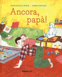 Ancora, papà! - Irene Penazzi, Mariapaola Pesce | Libro | Itacalibri