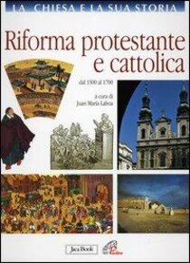 La Chiesa e la sua storia. Vol. 7: Riforma protestante e cattolica. Dal 1500 al 1700 - Juan María Laboa | Libro | Itacalibri