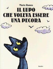 Il lupo che voleva essere una pecora - Mario Ramos | Libro | Itacalibri