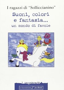 Suoni, colori e fantasia... un mondo di favole - AA.VV. | Libro | Itacalibri