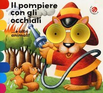 Il pompiere con gli occhiali... e altri animali! - Giovanna Mantegazza | Libro | Itacalibri