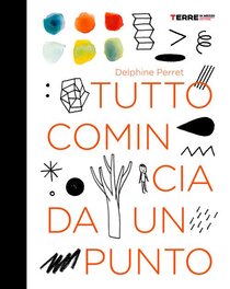 Tutto comincia da un punto - Delphine  Perret | Libro | Itacalibri