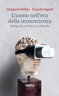 L'uomo nell'era della tecnoscienza: Dialogo tra un fisico e un filosofo. Evandro Agazzi, Gianpaolo Bellini | Libro | Itacalibri