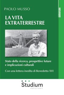 La vita extraterrestre: Stato della ricerca, prospettive future e implicazioni culturali. Paolo Musso | Libro | Itacalibri