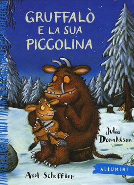 Gruffalò e la sua piccolina - Julia Donaldson, Axel Scheffler | Libro | Itacalibri