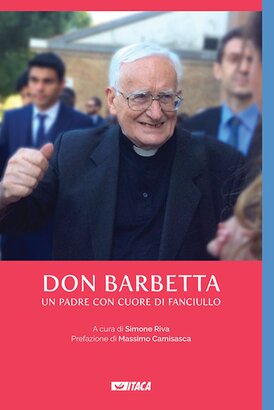 Don Barbetta: Un padre con cuore di fanciullo. AA.VV. | Libro | Itacalibri