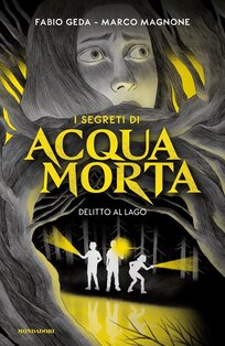 Delitto al lago. I segreti di Acquamorta: Vol. 1. Fabio Geda, Marco Magnone | Libro | Itacalibri