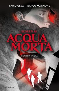 Notti di paura. I segreti di Acquamorta - Fabio Geda, Marco Magnone | Libro | Itacalibri