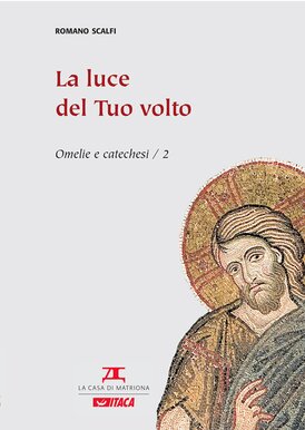 La luce del Tuo volto: Omelie e catechesi/2. Romano Scalfi | Libro | Itacalibri