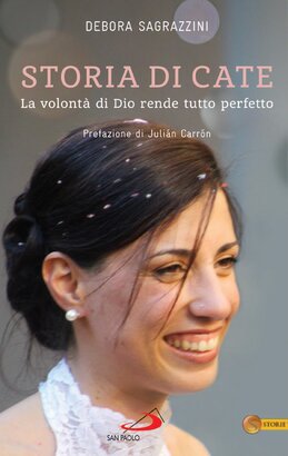 Storia di Cate: La volontà di Dio rende tutto perfetto. Debora Sagrazzini | Libro | Itacalibri