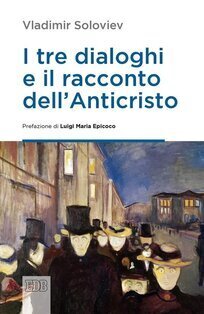 I tre dialoghi e il racconto dell'Anticristo - Vladimir Solov'ëv | Libro | Itacalibri