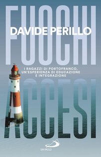 Fuochi accesi: I ragazzi di Portofranco, un'esperienza di educazione e integrazione. Davide Perillo | Libro | Itacalibri