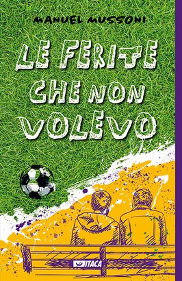 Le ferite che non volevo - Manuel Mussoni | Libro | Itacalibri