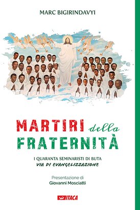 Martiri della fraternità: I quaranta seminaristi di Buta via di evangelizzazione. Marc Bigirindavyi | Libro | Itacalibri