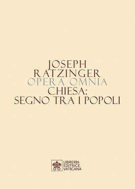 Opera omnia di Joseph Ratzinger.Vol. 8\1: Chiesa: segno tra i popoli. Papa Benedetto XVI (Joseph Ratzinger) | Libro | Itacalibri