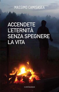 Accendete l'eternità senza spegnere la vita - Massimo Camisasca | Libro | Itacalibri