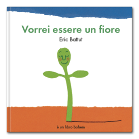 Vorrei essere un fiore: Edizione a colori. Eric Battut | Libro | Itacalibri