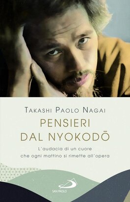 Pensieri dal Nyokodo: L'audacia di un cuore che ogni mattino si rimette all'opera. Takashi Nagai | Libro | Itacalibri