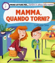 Mamma, quando torni?: Prime letture per... bambini in attesa della mamma. Lodovica Cima | Libro | Itacalibri