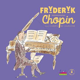 Fryderyk Chopin. Alla scoperta dei compositori. Con CD - AA.VV. | Libro | Itacalibri