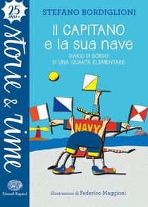 Il capitano e la sua nave: Diario di bordo di una quarta elementare. Stefano Bordiglioni | Libro | Itacalibri