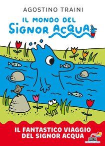 Il fantastico viaggio del signor Acqua - Agostino Traini | Libro | Itacalibri