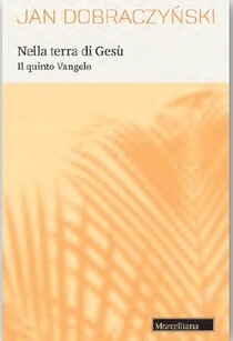 Nella terra di Gesù: Il quinto Vangelo. Jan Dobraczynski | Libro | Itacalibri