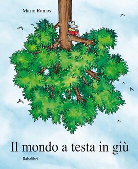 Il mondo a testa in giù - Mario Ramos | Libro | Itacalibri