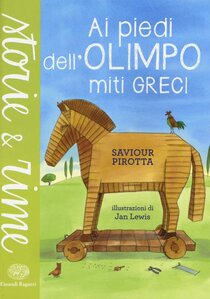 Ai piedi dell'Olimpo. Miti greci - Saviour Pirotta | Libro | Itacalibri