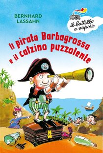 Il pirata Barbagrossa e il calzino puzzolente - Bernhard Lassahn | Libro | Itacalibri