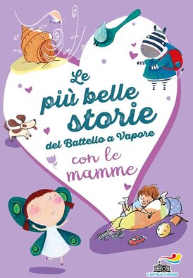 Le più belle storie del Battello a Vapore con le mamme - Silvia Roncaglia, Anna Lavatelli, Anna Vivarelli | Libro | Itacalibri