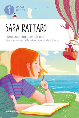 Sentirai parlare di me: Vita e avventure della prima reporter della storia. Sara Rattaro | Libro | Itacalibri