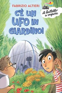 C'è un ufo in giardino! - Fabrizio Altieri | Libro | Itacalibri