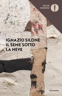 Il seme sotto la neve - Ignazio Silone | Libro | Itacalibri